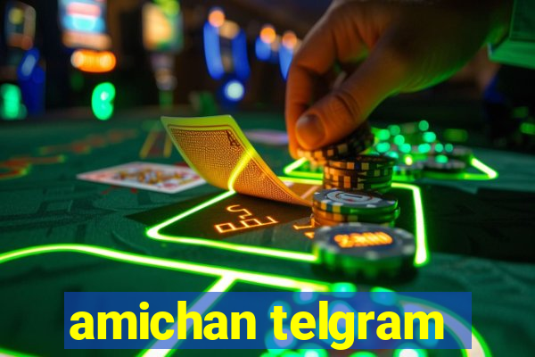 amichan telgram